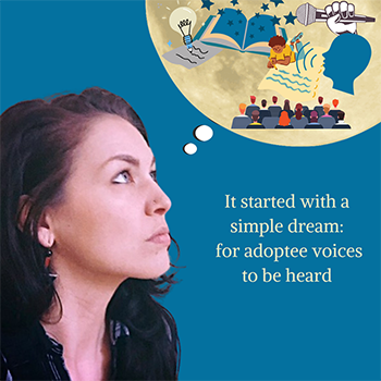 It all started with a simple dream for adoptee voices to be heard